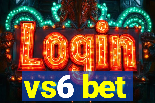 vs6 bet